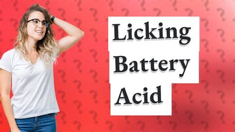 licking battery acid|What happens if you accidentally lick battery acid